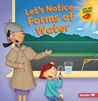 Enlarge image Cover: Let's Notice Forms of Water - Lerner Publishing Group