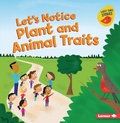 Cover: Let's Notice Plant and Animal Traits - Lerner Publishing Group