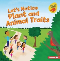 Enlarge image Cover: Let's Notice Plant and Animal Traits - Lerner Publishing Group