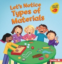 Enlarge image Cover: Let's Notice Types of Materials - Lerner Publishing Group