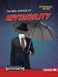 Enlarge image Cover: The Real Science of Invisibility - Lerner Publishing Group