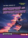 Cover: The Real Science of Superspeed and Superstrength - Lerner Publishing Group