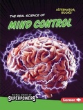 Cover: The Real Science of Mind Control - Lerner Publishing Group