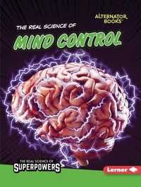 Abbildung von: The Real Science of Mind Control - Lerner Publishing Group