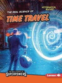 Enlarge image Cover: The Real Science of Time Travel - Lerner Publishing Group