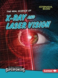 Enlarge image Cover: The Real Science of X-Ray and Laser Vision - Lerner Publishing Group