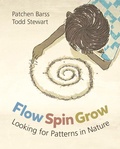 Cover: Flow, Spin, Grow: Looking for Patterns in Nature - Owlkids Books Inc.