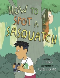 Enlarge image Cover: How to Spot a Sasquatch - Owlkids Books Inc.