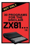 Cover: Not Only 30 Programs for the Sinclair ZX81 - Acorn Books