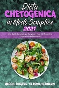 Cover: Dieta Chetogenica in Modo Semplice 2021 - Maggie Rogers - Claudia Bernardi