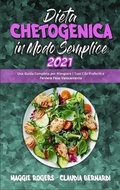Cover: Dieta Chetogenica in Modo Semplice 2021 - Maggie Rogers - Claudia Bernardi