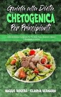 Cover: Guida alla Dieta Chetogenica per Principianti - Maggie Rogers - Claudia Bernardi