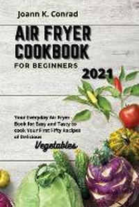 Abbildung von: Air Fryer Cookbook for Beginners 2021 - Joann K. Conrad