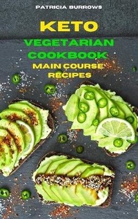 Enlarge image Cover: Keto Vegetarian Cookbook Main Course Recipes - Patricia Burrows