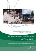 Cover: La mission dans tous ses &eacute;tats (XIXe-XXIe si&egrave;cle) - Peter Lang Verlag