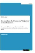 Cover: Die amerikanische Dramaserie "Bridgerton" als Genderdiskurs - GRIN Verlag
