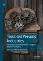 Cover: Troubled Persons Industries - Palgrave Macmillan