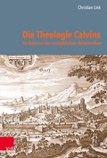 Cover: Die Theologie Calvins im Rahmen der europ&auml;ischen Reformation - Vandenhoeck & Ruprecht