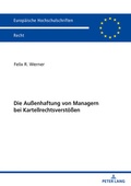 Abbildung von: Die Außenhaftung von Managern bei Kartellrechtsverstoeßen - Peter Lang Verlag