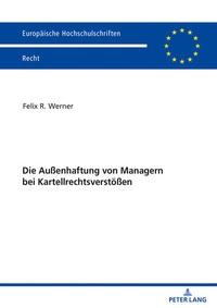 Abbildung von: Die Außenhaftung von Managern bei Kartellrechtsverstoeßen - Peter Lang Verlag