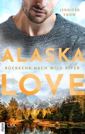 Cover: Alaska Love - R&uuml;ckkehr nach Wild River - LYX