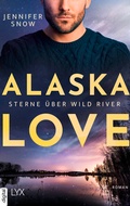 Cover: Alaska Love - Sterne &uuml;ber Wild River - LYX
