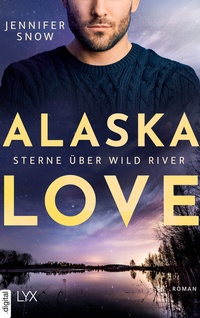 Abbildung von: Alaska Love - Sterne über Wild River - LYX
