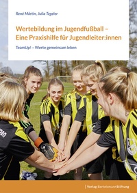 Abbildung von: Wertebildung im Jugendfußball - Eine Praxishilfe für Jugendleiter:innen - Verlag Bertelsmann Stiftung