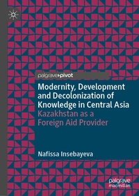Enlarge image Cover: Modernity, Development and Decolonization of Knowledge in Central Asia - Palgrave Macmillan