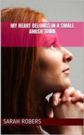 Cover: My Heart Belongs In A Small Amish Town - Trellis Publishing
