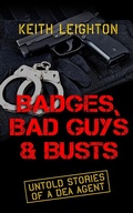 Cover: Badges, Bad Guys & Busts - KEITH LEIGHTON