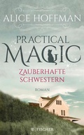 Cover: Practical Magic. Zauberhafte Schwestern - FISCHER Tor