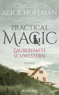 Abbildung von: Practical Magic. Zauberhafte Schwestern - FISCHER Tor
