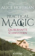 Cover: Practical Magic. Zauberhafte Schwestern - S. Fischer