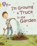 Cover: I'm Growing a Truck in the Garden - Collins