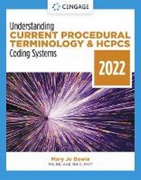 Enlarge image Cover: Understanding Current Procedural Terminology and HCPCS Coding Systems: 2022 Edition - Delmar Cengage Learning