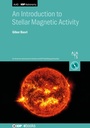 Cover: An Introduction to Stellar Magnetic Activity - Institute of Physics Publishing