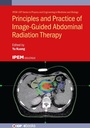 Cover: Principles and Practice of Image-Guided Abdominal Radiation Therapy - Institute of Physics Publishing