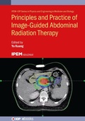 Cover: Principles and Practice of Image-Guided Abdominal Radiation Therapy - Institute of Physics Publishing