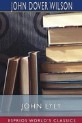 Cover: John Lyly (Esprios Classics) - Blurb