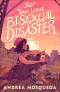 Cover: Just Your Local Bisexual Disaster - Feiwel & Friends