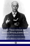 Cover: The Teachings of Smith Wigglesworth - Pantianos Classics