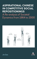 Cover: Aspirational Chinese in Competitive Social Repositionings - Anthem Press