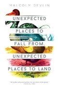 Cover: Unexpected Places to Fall From, Unexpected Places to Land - Unsung Stories Limited