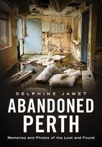 Abbildung von: Abandoned Perth - Australia Through Time