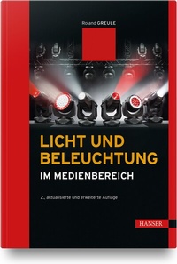 Abbildung von: Licht und Beleuchtung im Medienbereich - Hanser