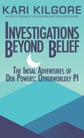 Cover: Investigations Beyond Belief: The Intitial Adventures of Deb Powers: Otherworldly PI - Spiral Publishing, Ltd