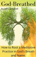 Cover: God Breathed: How to Root a Meditative Practice in God's Breath and Name - Jeff Campbell
