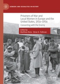 Cover: Prisoners of War and Local Women in Europe and the United States, 1914-1956 - Palgrave Macmillan