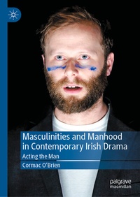 Abbildung von: Masculinities and Manhood in Contemporary Irish Drama - Palgrave Macmillan